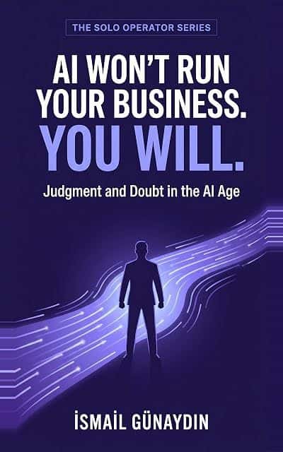 Cover of AI Won't Run Your Business. You Will. by Ismail Gunaydin